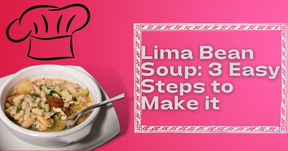 Lima Bean Soup 3 Easy Steps To Make It